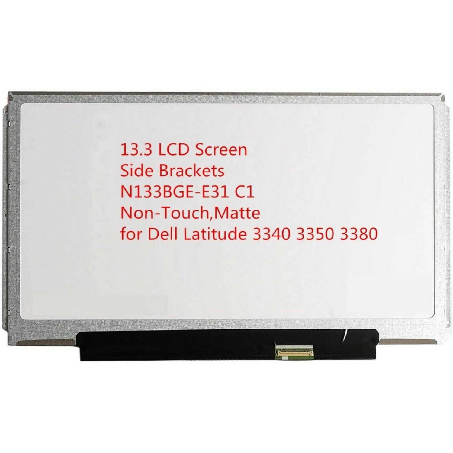 13.3" Laptop LCD Screen 1366x768p 30 Pin with Side Brackets N133BGE-E31
